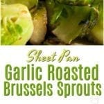 Sheet Pan Garlic Roasted Brussels Sprouts