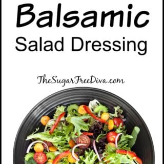 Sugar Free Homemade Balsamic Salad Dressing