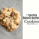 5 Ingredient Banana Oatmeal Cookies