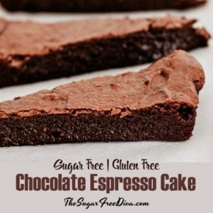 Sugar Free Gluten Free Chocolate Espresso Cake