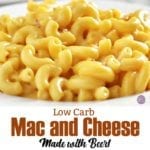 Low Carb Mac and Cheese Made with Beer