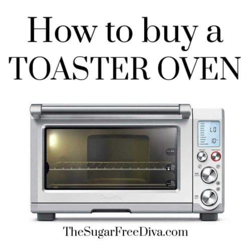 How to Buy a Toaster Oven THE SUGAR FREE DIVA