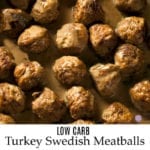 Low Carb Turkey Swedish Meatballs