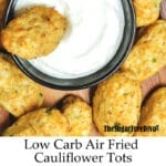 Air Fried Cauliflower Tots