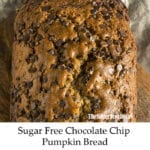 Sugar Free Chocolate Chip Pumpkin Bread