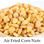 Air Fried Corn Nuts