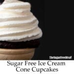 Sugar Free Ice Cream Cone Cupcakes