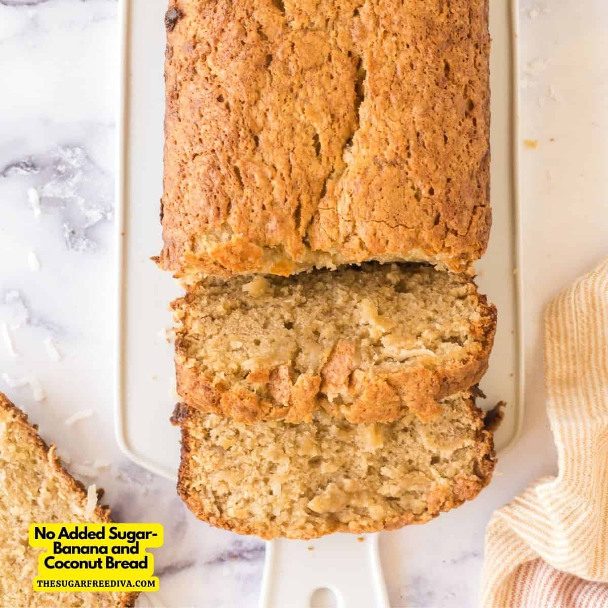 No Added Sugar- Banana and Coconut Bread, a simple and delicious recipe made with bananas and no added sugar. breakfast, brunch, or sandwich.