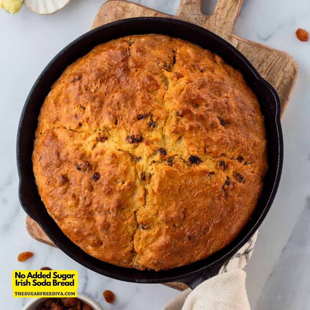 No Added Sugar Irish Soda Bread (video), a delicious and easy quick bread recipe made with buttermilk and no added sugar.