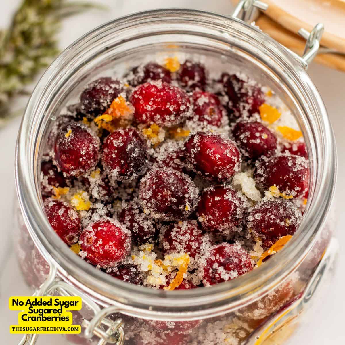 No Added Sugar Sugared Cranberries, an easy and tasty recipe featuring berries coated with a no added sugar syrup flavored with orange.