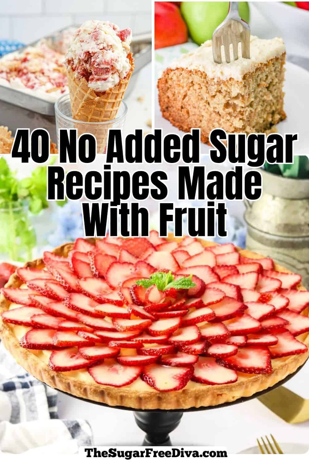 40 No Added Sugar Recipes Made With Fruit, all delicious decadent, guilt-free, and sugar free, Including cakes, muffins, and ice cream.